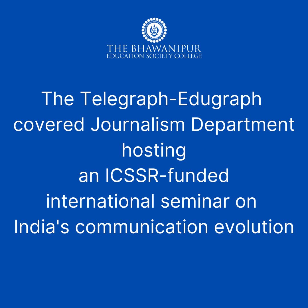 The Telegraph-Edugraph covered The Bhawanipur Education Society College's Journalism Department hosting an ICSSR-funded international seminar on India's communication evolution, supported by the Indian Communication Congress on 7-8 November.